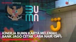 Kinerja BUMN Karya Melemah, Bank Jago Cetak Laba Naik 154%,(Sumber: IDX CHANNEL)