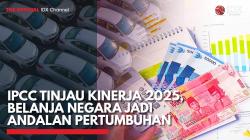 IPCC Tinjau Kinerja 2025, Belanja Negara Jadi Andalan Pertumbuhan,(Sumber: IDX CHANNEL)