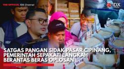 Satgas Pangan Sidak Pasar Cipinang, Pemerintah Sepakati Langkah Berantas Beras Oplosan,(Sumber: IDX CHANNEL)