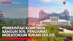 Pemerintah Komitmen Bangun IKN, Pengamat: Moratorium Bukan Solusi. (Sumber: IDX Channel)