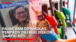 Pajak BBM Dipangkas, Pemprov DKI Beri Diskon Sampai 80%. (Sumber: IDX Channel)