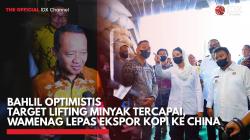 Bahlil Optimistis Target Lifting Minyak Tercapai, Wamenag Lepas Ekspor Kopi ke China,(Sumber: IDX CHANNEL)