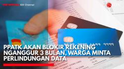 PPATK Akan Blokir Rekening Nganggur 3 Bulan. (Sumber: IDX Channel)