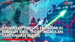 Apindo Optimistis Ekonomi RI Tumbuh 4,8%, INDEF Ingatkan Tantangan Serius. (Sumber: IDX Channel)