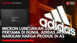 Micron Luncurkan SSD Gen 6.0 Pertama di Dunia, Adidas Akan Naikkan Harga Produk di AS. (Sumber: IDX Channel)