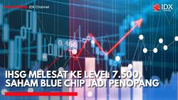 IHSG Melesat ke Level 7.500, Saham Blue Chip Jadi Penopang. (Sumber: IDX Channel)