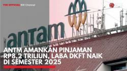 ANTM Amankan Pinjaman Rp8,2 Triliun, Laba DKFT Naik di Semester I 2025. (foto: IDXChannel)