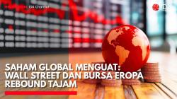 Saham Global Menguat: Wall Street dan Bursa Eropa Rebound Tajam. (Sumber: IDX Channel)