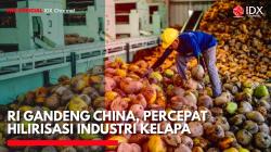 RI Gandeng China, Percepat Hilirisasi Industri Kelapa. (Sumber: IDX Channel)