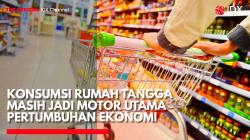 Konsumsi Rumah Tangga Masih Jadi Motor Utama Pertumbuhan Ekonomi. (Sumber: IDX Channel)
