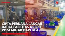 Cipta Perdana Lancar (PART) Dapat Fasilitas Kredit Rp74 Miliar dari BCA. (Sumber: IDX Channel)