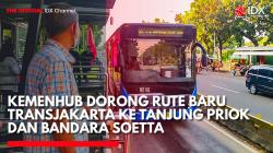 Kemenhub Dorong Rute Baru Transjakarta ke Tanjung Priok dan Bandara Soetta. (Sumber: IDX Channel)