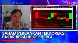 Saham Perbankan Terkoreksi, Pasar Beralih ke Energi dan Ekspektasi MSCI. (Sumber: IDX Channel)