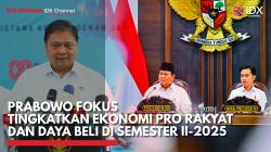 Prabowo Fokus Tingkatkan Ekonomi Pro Rakyat dan Daya Beli di Semester II-2025,(Sumber: IDX CHANNEL)