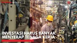 Investasi Harus Banyak Menyerap Tenaga Kerja. (foto: IDXChannel)