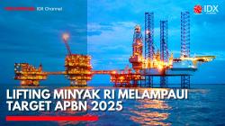 Lifting Minyak RI Melampaui Target APBN 2025. (Sumber: IDX Channel)