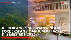 KEEN Alami Penurunan Kinerja, FORE Ekspansi dan Tumbuh 47% di Semester I-2025,(Sumber: IDX CHANNEL)