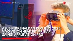 ASUS Perkenalkan ROG NUC 2025, Vivo Vision Headset MR Siap Saingi Apple Vision Pro. (Sumber: IDX Channel)