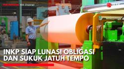 INKP Siap Lunasi Obligasi dan Sukuk Jatuh Tempo. (Sumber: IDX Channel)