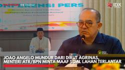 Joao Angelo Mundur dari Dirut Agrinas, Menteri ATR/BPN Minta Maaf soal Lahan Terlantar