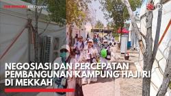 Negosiasi dan Percepatan Pembangunan Kampung Haji RI di Mekkah,(Sumber: IDX CHANNEL)