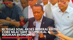 RI Tegas Soal Akses Mineral Kritis, CORE Nilai Tarif Resiprokal Rugikan Ekonomi,(Sumber: IDX CHANNEL)