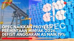 OPEC Naikkan Proyeksi Permintaan Minyak 2026, Defisit Anggaran AS Naik 19%. (Sumber: IDX Channel)