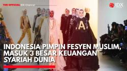 Indonesia Pimpin Fesyen Muslim, Masuk 3 Besar Keuangan Syariah Dunia. (Sumber: IDX Channel)