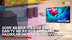 Sony Bravia Theater Bar 6 dan TV Micro RGB Samsung Hadirkan Inovasi Audio-Visual,(Sumber: IDX CHANNEL)