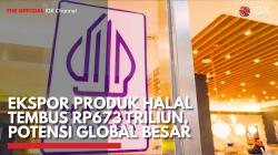 Ekspor Produk Halal Tembus Rp673 Triliun, Potensi Global Besar,(Sumber: IDX CHANNEL)