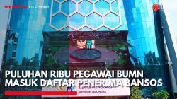 Puluhan Ribu Pegawai BUMN Masuk Daftar Penerima Bansos. (Sumber: IDX Channel)