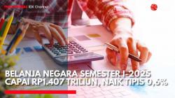 Belanja Negara Semester I-2025 Capai Rp1.407 Triliun, Naik Tipis 0,6%. (Sumber: IDX Channel)