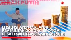 Efisiensi APBN Berlanjut, Pemerintah Dorong Ekonomi Desa Lewat Kopdes Merah Putih. (Sumber: IDX Channel)