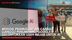 Mogok Pramugari Air Canada Ganggu Penumpang, Google Gelontorkan USD9 Miliar untuk AI,(Sumber: IDX CHANNEL)