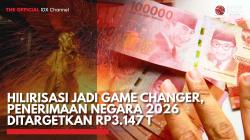 Hilirisasi Jadi Game Changer, Penerimaan Negara 2026 Ditargetkan Rp3.147 T,(Sumber: IDX CHANNEL)