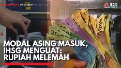 Modal Asing Masuk, IHSG Menguat; Rupiah Melemah,(Sumber: IDX CHANNEL)