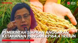 Pemerintah Siapkan Anggaran Ketahanan Pangan Rp164,4 Triliun. (Sumber: IDX Channel)
