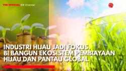 Industri Hijau Jadi Fokus, BI Bangun Ekosistem Pembiayaan Hijau dan Pantau Global. (Sumber: IDX Channel)