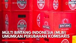 Multi Bintang Indonesia (MLBI) Umumkan Perubahan Komisaris. (Sumber: IDX Channel)