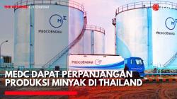 Medco Energi (MEDC) Dapat Perpanjangan Produksi Minyak di Thailand. (Sumber: IDX Channel)