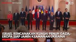 Israel Rencanakan Kuasai Penuh Gaza, Eropa Siap Jamin Keamanan Ukraina,(Sumber: IDX CHANNEL)