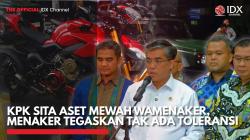 KPK Sita Aset Mewah Wamenaker, Menaker Tegaskan Tak Ada Toleransi,(Sumber: IDX CHANNEL)