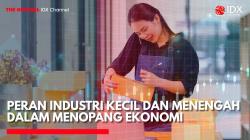Peran Industri Kecil dan Menengah dalam Menopang Ekonomi. (Sumber: IDX Channel)
