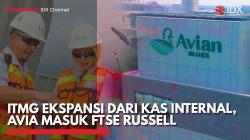 ITMG Ekspansi dari Kas Internal, AVIA Masuk FTSE Russell,(Sumber: IDX CHANNEL)