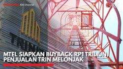 MTEL Siapkan Buyback Rp1 Triliun, Penjualan TRIN Melonjak,(Sumber: IDX CHANNEL)