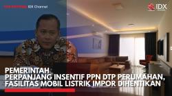 Pemerintah Perpanjang Insentif PPN DTP Perumahan, Fasilitas Mobil Listrik Impor Dihentikan,(Sumber: IDX CHANNEL)