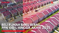 Pemerintah Gratiskan PPN Rumah Baru Sampai Akhir 2025. (Sumber: IDX Channel)