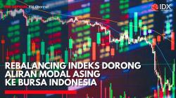 Rebalancing Indeks Dorong Aliran Modal Asing ke Bursa Indonesia. (Sumber: IDX Channel)