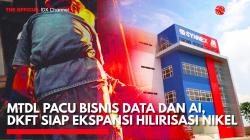 MTDL Pacu Bisnis Data dan AI, DKFT Siap Ekspansi Hilirisasi Nikel,(Sumber: IDX CHANNEL)