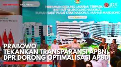 Prabowo Tekankan Transparansi APBN, DPR Dorong Optimalisasi APBD,(Sumber: IDX CHANNEL)